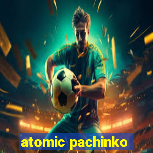 atomic pachinko